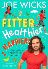 Fitter, Healthier, Happier!: Learn all about your body and mind in a fun and educational way